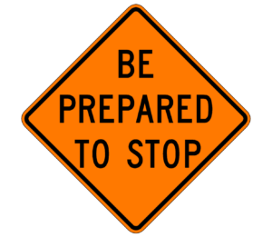 Be prepared to stop sign
