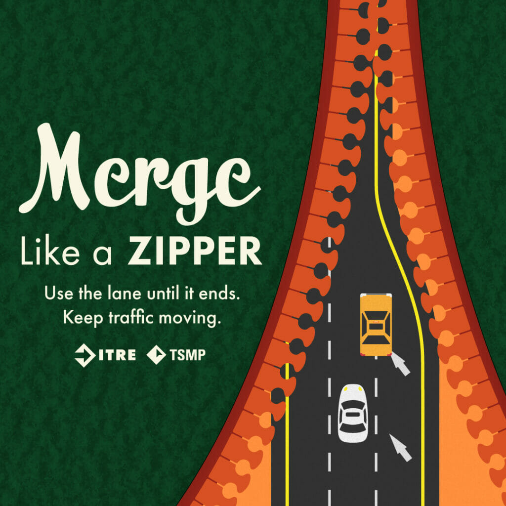 Image shows two vehicles traveling on the highway. The front vehicle is merging on the highway right before the lane ends. Text reads “Merge like a zipper. Use the lane until it ends. Keep traffic moving.”