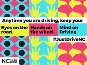 Distracted driving: Anytime you are driving, keep your eyes on the road.