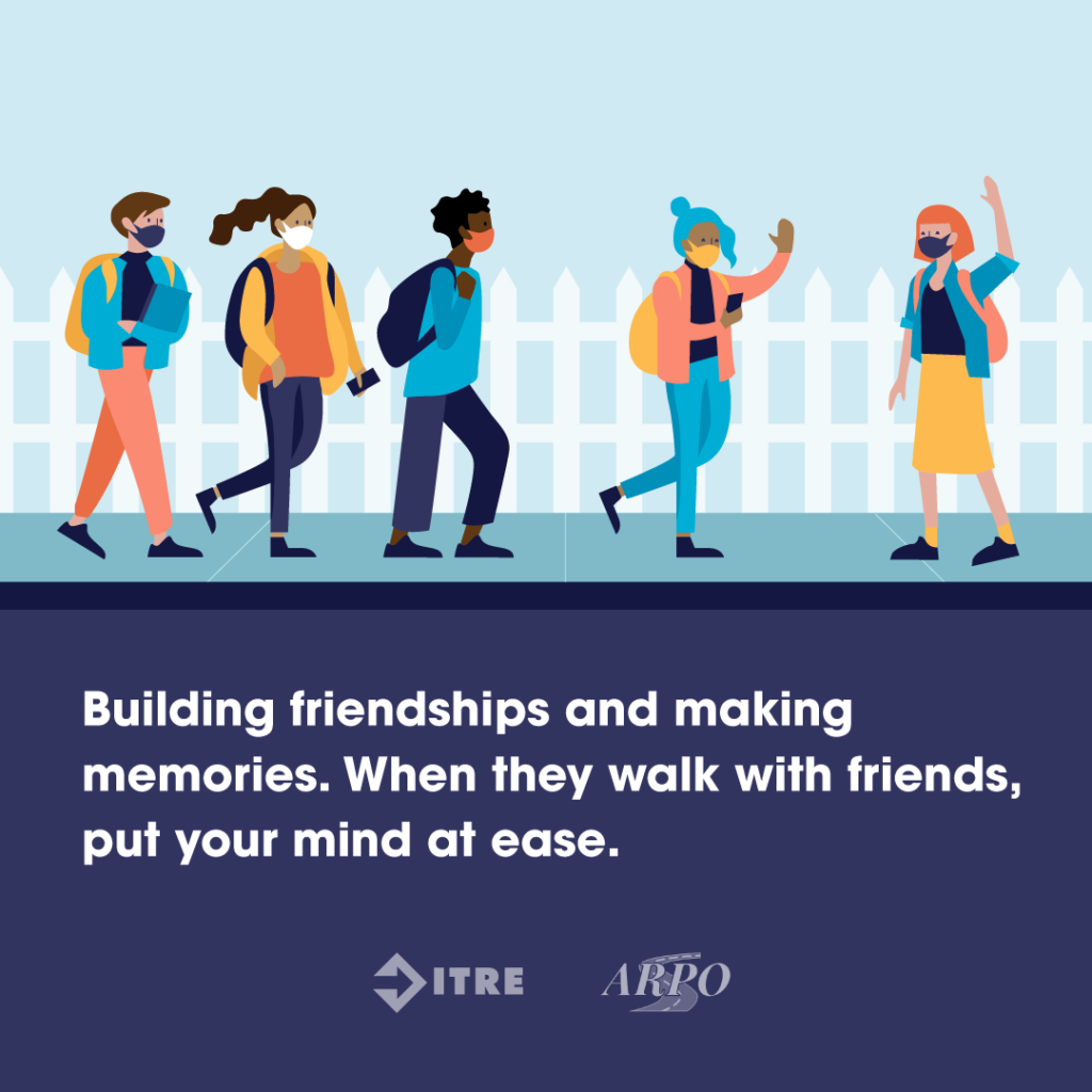 Graphic depicts a group of kids with masks walking to school. Text reads “Building friendships and making memories. When they walking with friends, put your mom at ease.”
